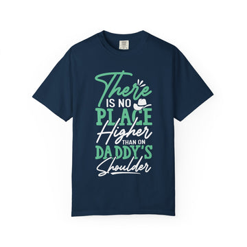 Unisex Garment-Dyed T-shirt with 'There's No Place Higher Than Daddy's Shoulder' Design, Father's Day Gift, Kids Shirt, Family Tee, [...]