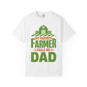 My Favorite Farmer Calls Me Dad T-shirt, Unisex Garment-Dyed Tee, Perfect Gift for Father's Day, Farm Lovers, Personalized Dad Shirt
