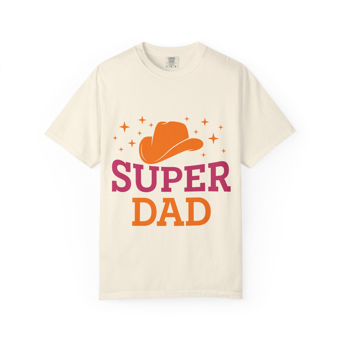 Super Dad Garment-Dyed T-Shirt, Father's Day Gift, Cowboy Theme Tee, Casual Wear for Dads, Unique Gift for Him, Fun Dad Shirt
