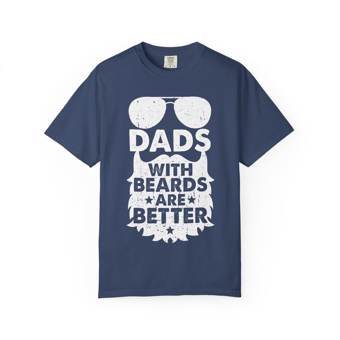 Funny Dad T-Shirt: "Dads with Beards Are Better" for Father's Day, Gift for Dad, Best Dad Ever Tee, Beard Lovers